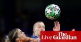 Chelsea v Barcelona: Ladies’s Champions League – dwell | Ladies’s Champions League